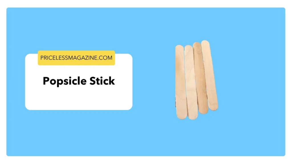 Popsicle Stick-Things That Are 5 Inches Long