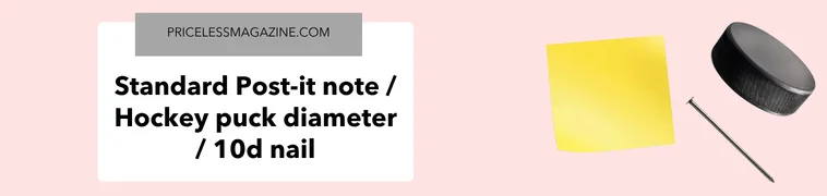 Standard Post-it note hockey puck diameter 10d nail