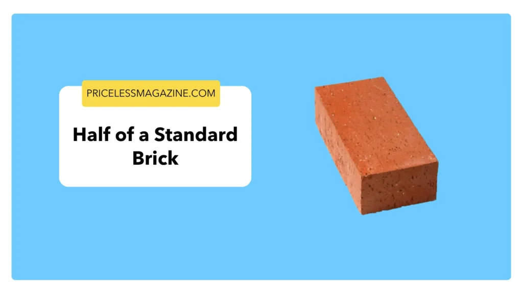 Half of a Standard Brick-12 Common Things That Are 4 Inches Long