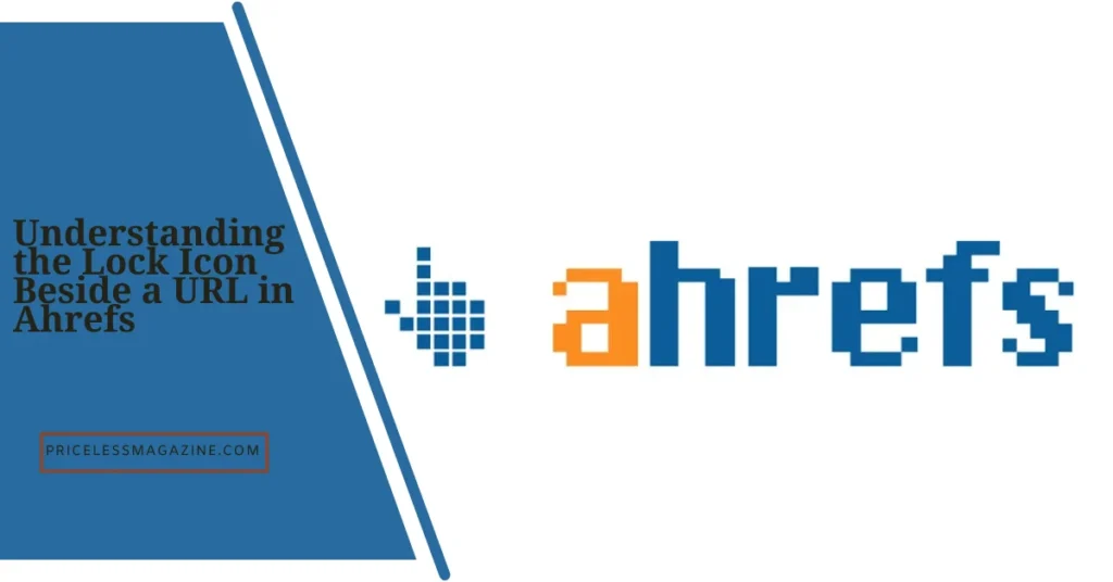 Understanding the Lock Icon Beside a URL in Ahrefs