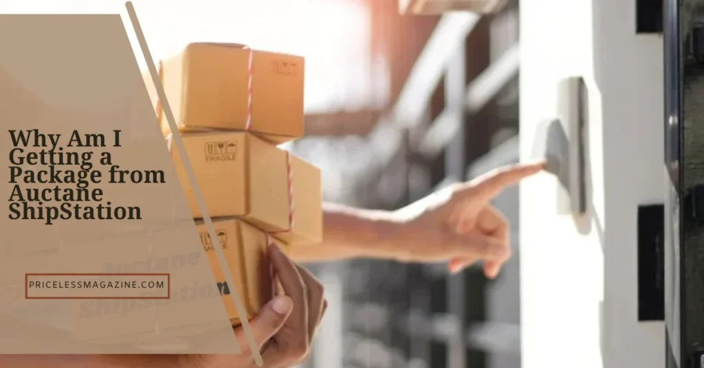 Why Am I Getting a Package from Auctane ShipStation Explained