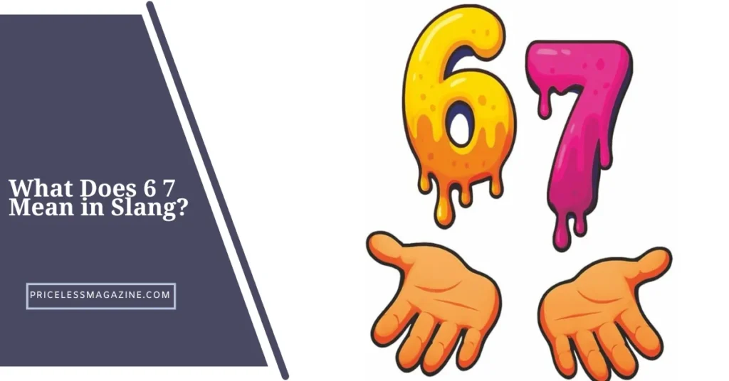 What Does 6 7 Mean in Slang The Real Explanation
