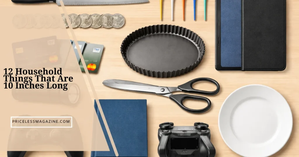 12 Household Things That Are 10 Inches Long