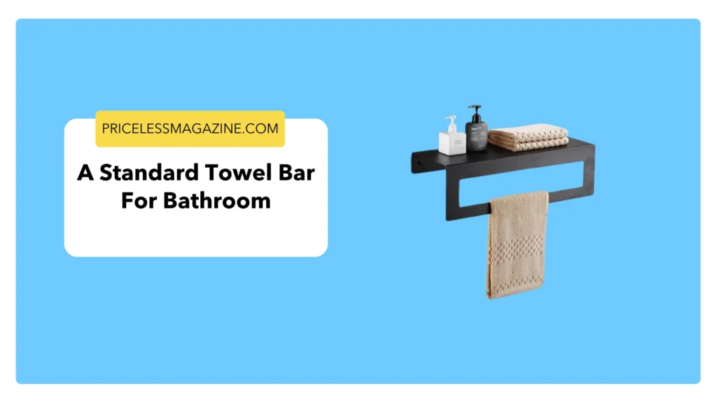 A standard towel bar for bathroom