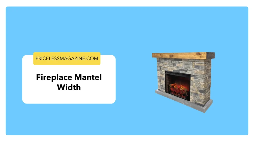 Fireplace mantel width