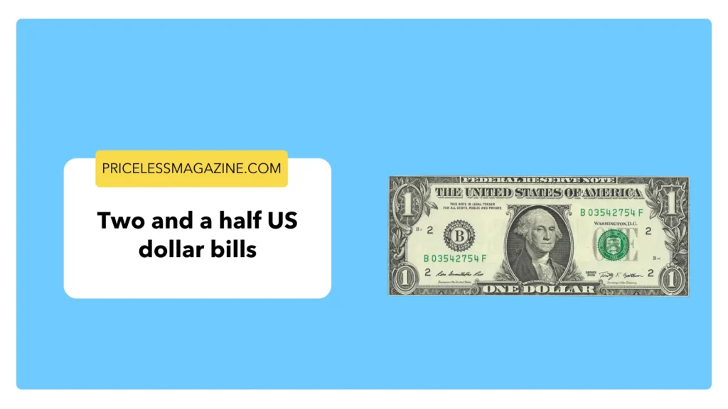  Two and a Half US Dollar Bills