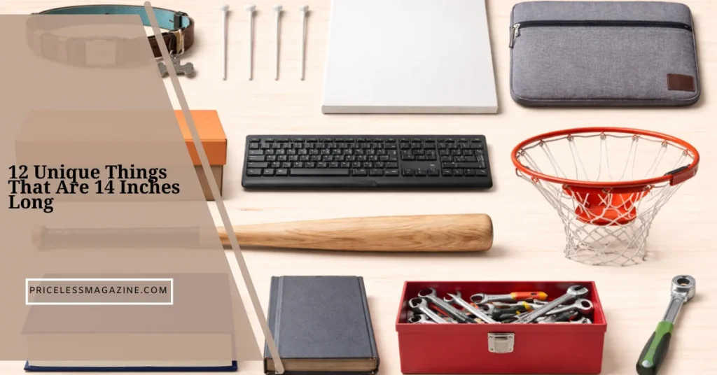 12 Unique Things That Are 14 Inches Long