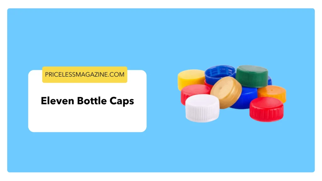 Eleven Bottle Caps