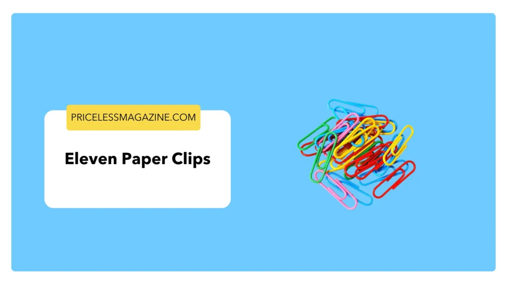 Eleven Paper Clips