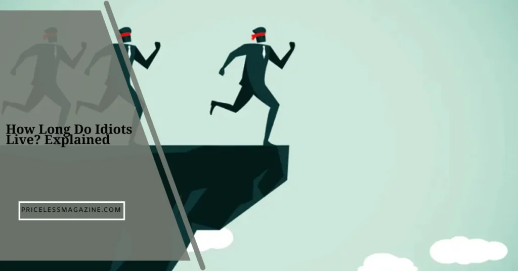 How Long Do Idiots Live Explained