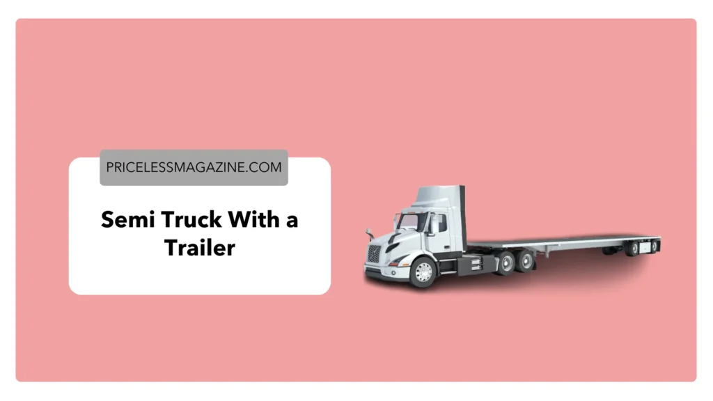 Semi Truck With a Trailer