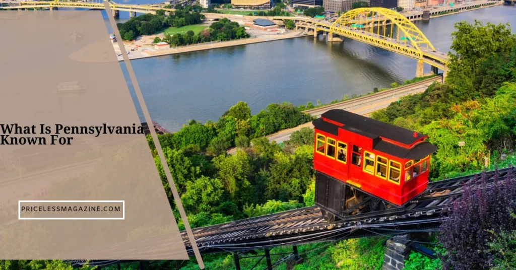 What Is Pennsylvania Known For That Defines Its Identity
