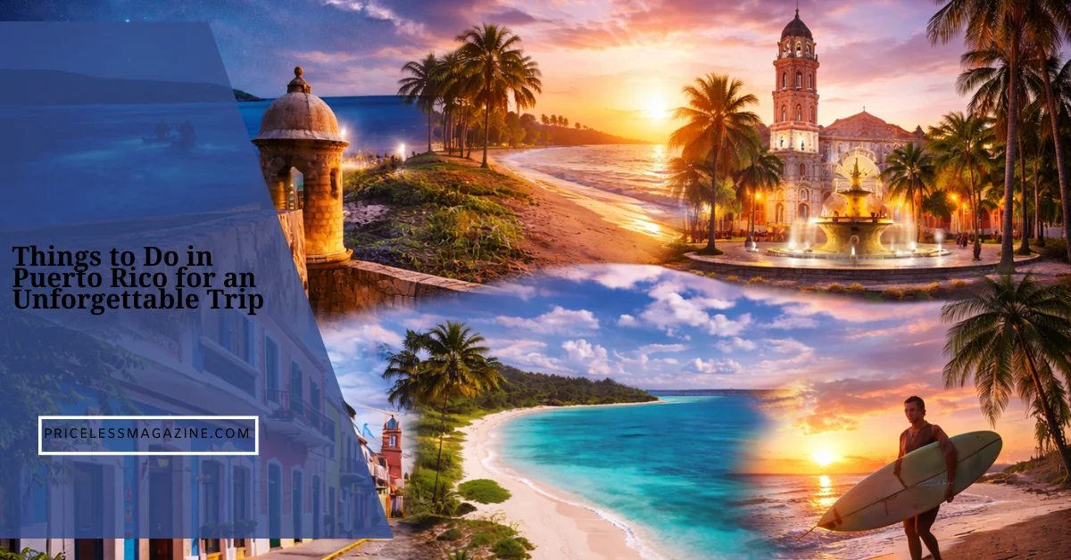 Things to Do in Puerto Rico for an Unforgettable Trip