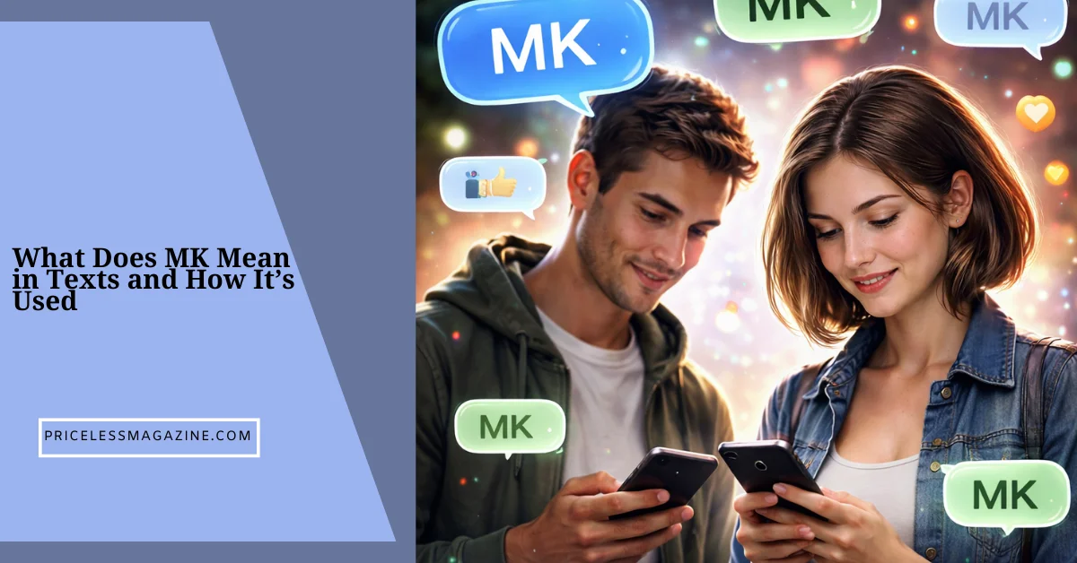 What Does MK Mean in Texts and How It’s Used