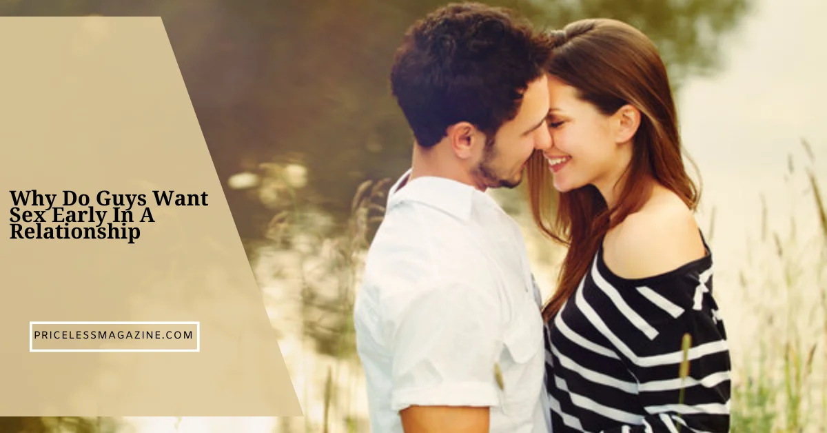 Why Do Guys Want Sex Early In A Relationship Explained Clearly