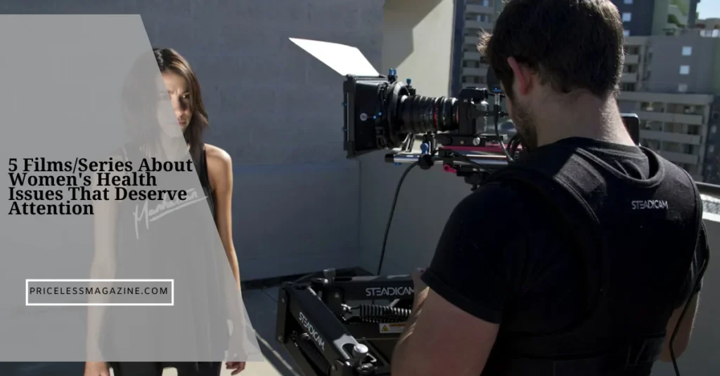5 FilmsSeries About Women's Health Issues That Deserve Attention 