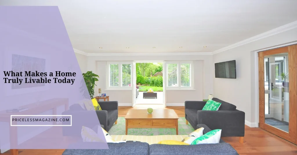 What Makes a Home Truly Livable Today