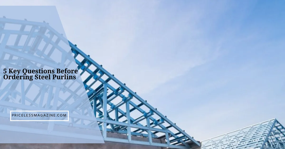 5 Key Questions Before Ordering Steel Purlins