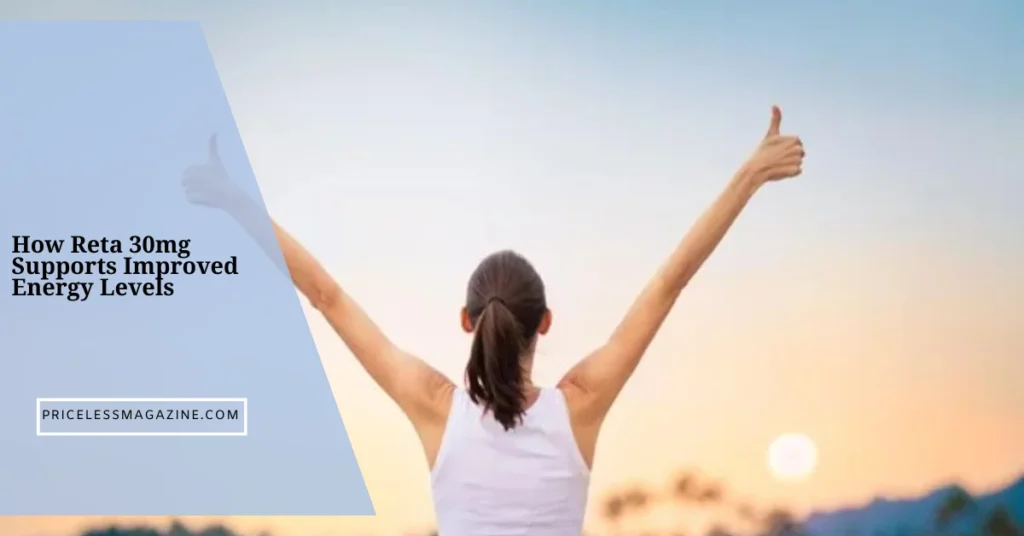 How Reta 30mg Supports Improved Energy Levels