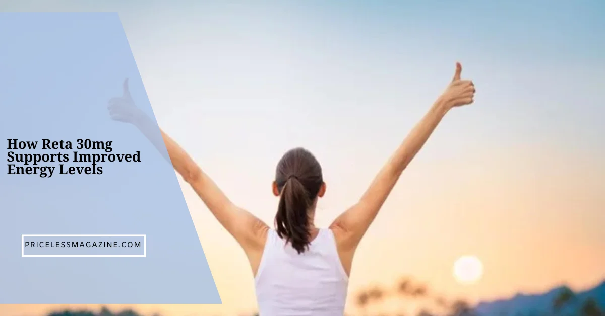 How Reta 30mg Supports Improved Energy Levels
