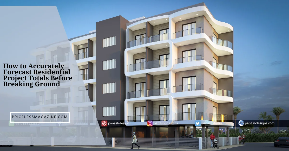 How to Accurately Forecast Residential Project Totals Before Breaking Ground