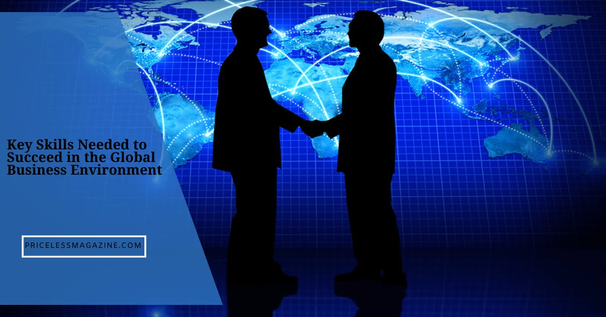 Key Skills Needed to Succeed in the Global Business Environment